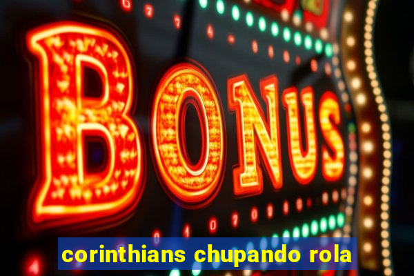 corinthians chupando rola